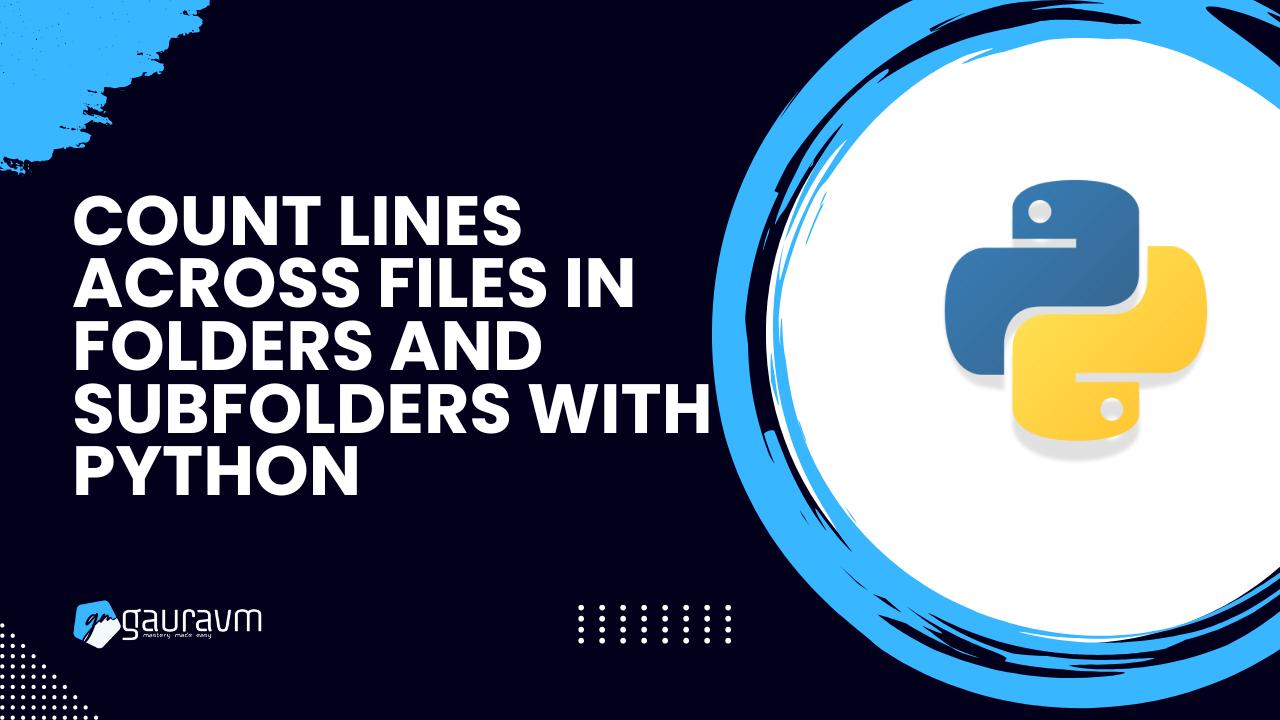 Counting Lines in Files Across Folders and Subfolders with Python